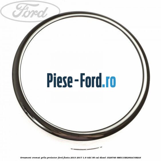 Grila proiector stanga, ornament cromat titanium Ford Fiesta 2013-2017 1.6 TDCi 95 cai diesel