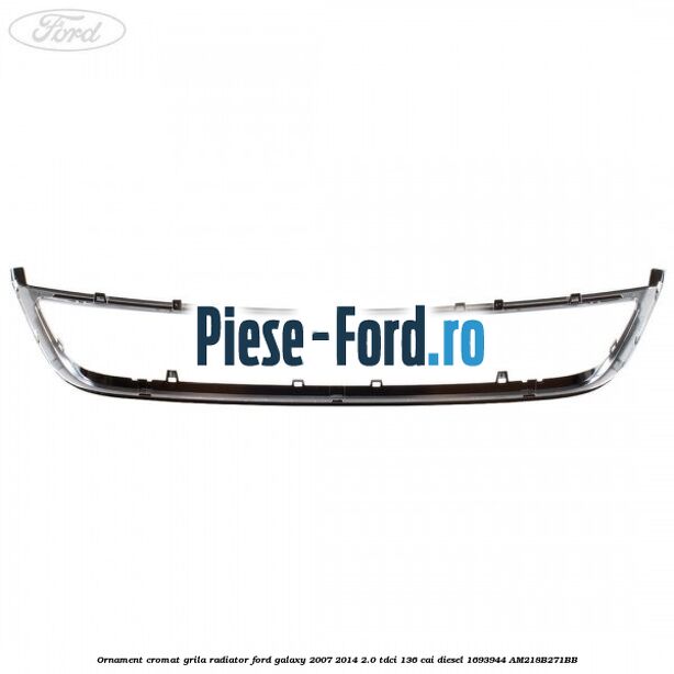 Ornament cromat grila radiator Ford Galaxy 2007-2014 2.0 TDCi 136 cai diesel #36C60855FB