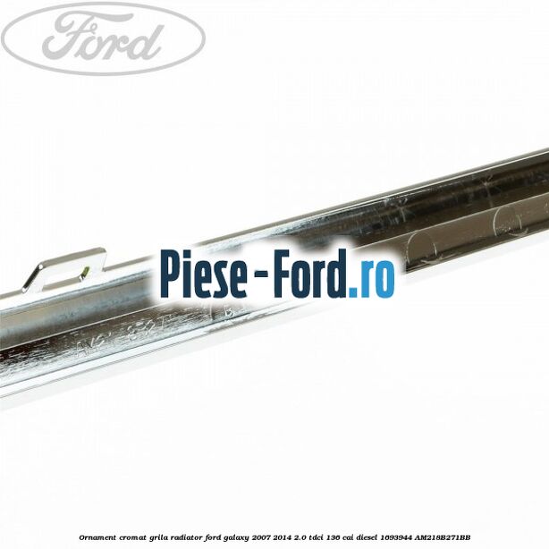 Ornament cromat grila radiator Ford Galaxy 2007-2014 2.0 TDCi 136 cai diesel #36C60855FB