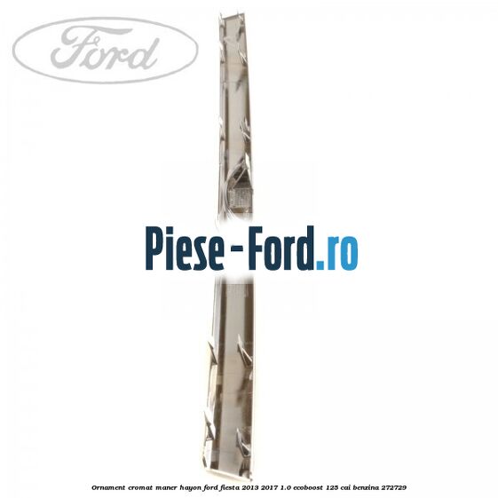 Ornament central bara spate berlina Ford Fiesta 2013-2017 1.0 EcoBoost 125 cai benzina