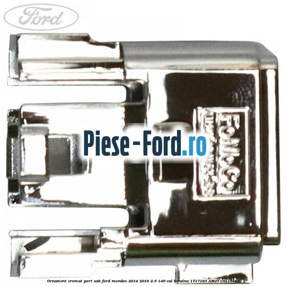 Ornament cromat port USB Ford Mondeo 2014-2018 2.5 149 cai #B76F605433 Ornament cromat port USB Ford Mondeo 2014-2018 2.5 149 cai benzina #B76F605433