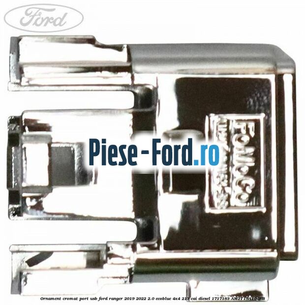 Ornament cromat port USB Ford Ranger 2019-2022 2.0 EcoBlue 4x4 213 cai diesel #DD70446E30