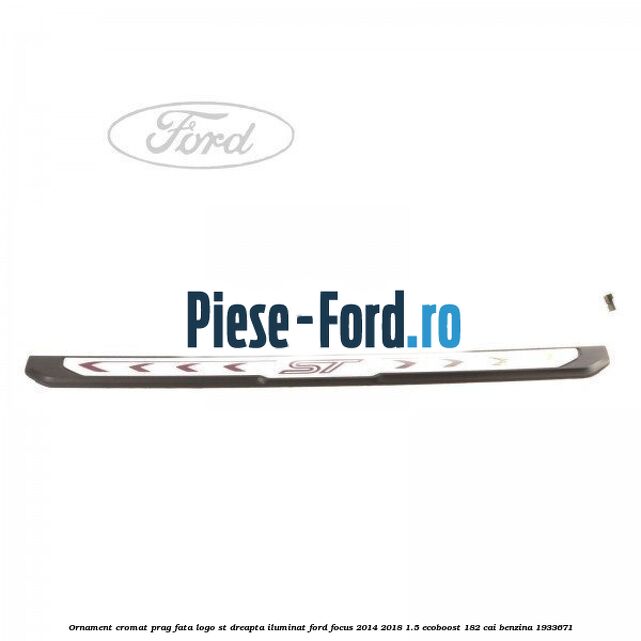 Ornament cromat prag fata logo ST dreapta iluminat Ford Focus 2014-2018 1.5 EcoBoost 182 cai