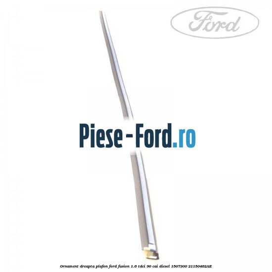 Ornament dreapta plafon Ford Fusion 1.6 TDCi 90 cai diesel