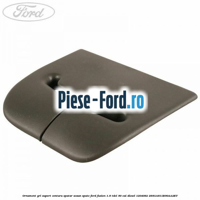 Ornament gri suport centura spatar scaun spate Ford Fusion 1.6 TDCi 90 cai diesel