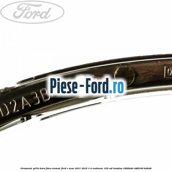Ornament grila bara fata cromat Ford C-Max 2011-2015 1.0 EcoBoost 125 cai benzina #8C2951415E