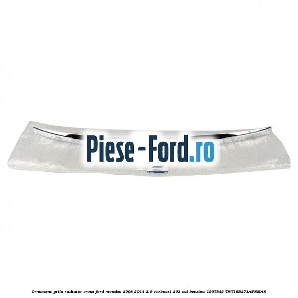 Ornament grila radiator crom Ford Mondeo 2008-2014 2.0 EcoBoost 203 cai benzina #180FDBD174