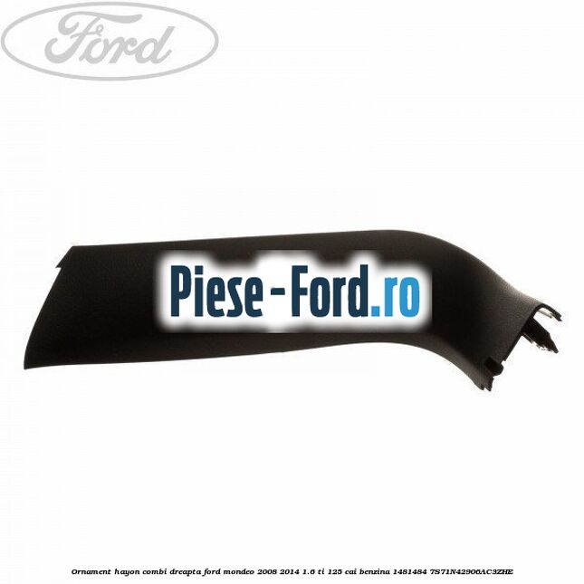 Ornament cadru superior usa spate stanga Ford Mondeo 2008-2014 1.6 Ti 125 cai benzina