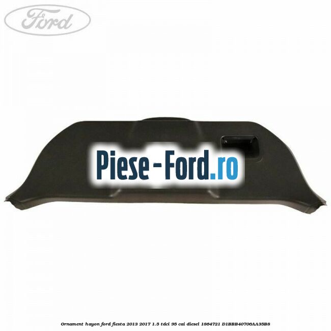 Mocheta portbagaj Ford Fiesta 2013-2017 1.5 TDCi 95 cai diesel