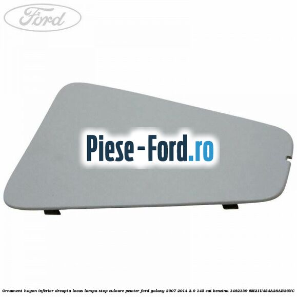 Ornament hayon inferior dreapta locas lampa stop culoare pewter Ford Galaxy 2007-2014 2.0 145 cai benzina #155A14D535
