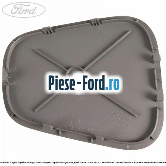 Ornament hayon inferior stanga locas lampa stop culoare pewter Ford S-Max 2007-2014 2.0 EcoBoost 240 cai benzina