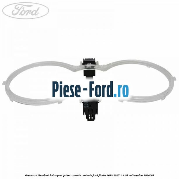 Ornament iluminat LED suport pahar consola centrala Ford Fiesta 2013-2017 1.4 97 cai benzina #89DC04E5BE