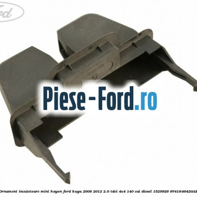 Ornament incuietoare mini hayon Ford Kuga 2008-2012 2.0 TDCI 4x4 140 cai diesel
