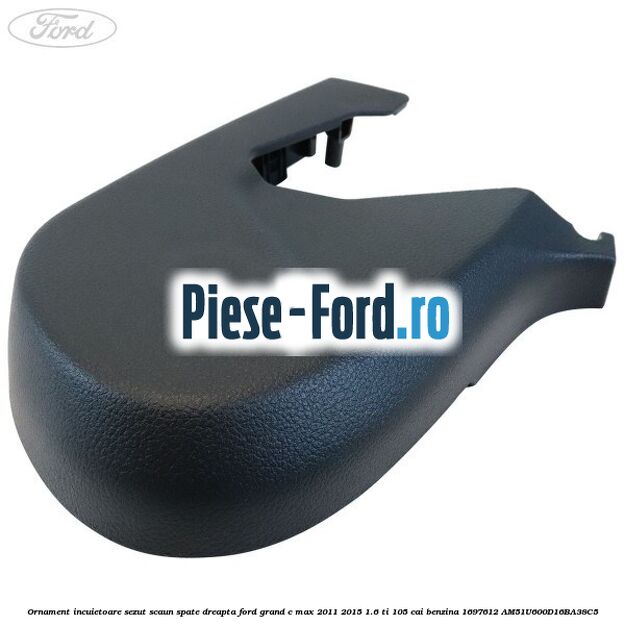 Ornament incuietoare sezut scaun spate dreapta Ford Grand C-Max 2011-2015 1.6 Ti 105 cai benzina #80CA5C4CAE