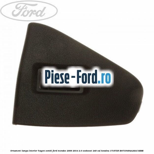 Ornament incuietoare scaun spate Ford Mondeo 2008-2014 2.0 EcoBoost 240 cai benzina