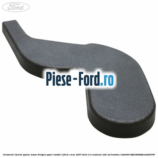 Ornament lateral spatar scaun dreapta spate randul 3 Ford S-Max 2007-2014 2.0 EcoBoost 240 cai benzina