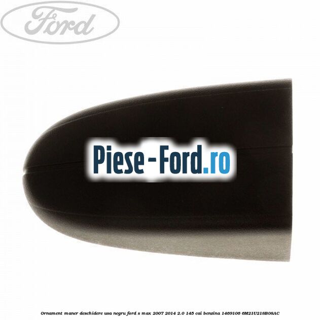 Ornament maner deschidere usa, negru Ford S-Max 2007-2014 2.0 145 cai benzina