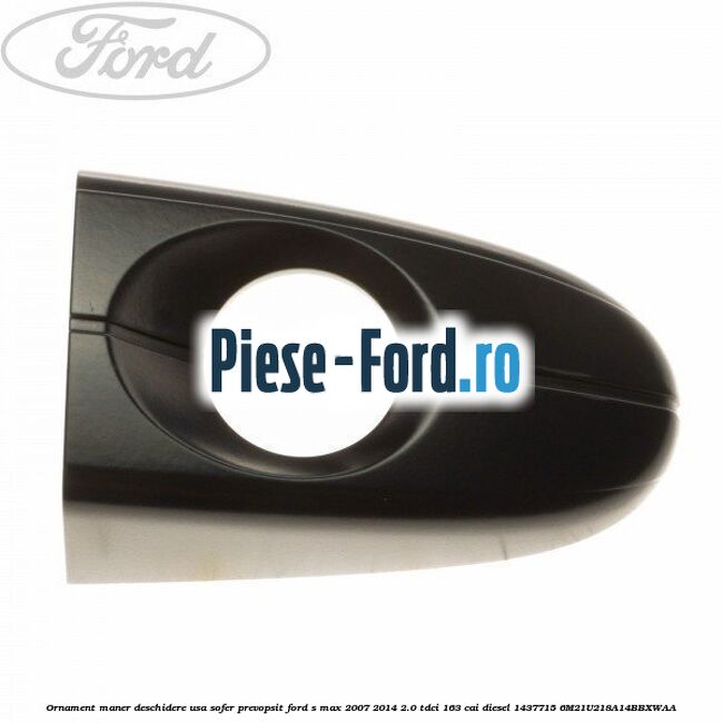 Ornament maner deschidere usa sofer, prevopsit Ford S-Max 2007-2014 2.0 TDCi 163 cai diesel