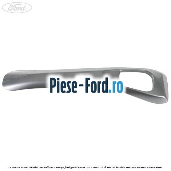 Ornament maner interior usa culisanta stanga Ford Grand C-Max 2011-2015 1.6 Ti 105 cai benzina #6D47B7F48A