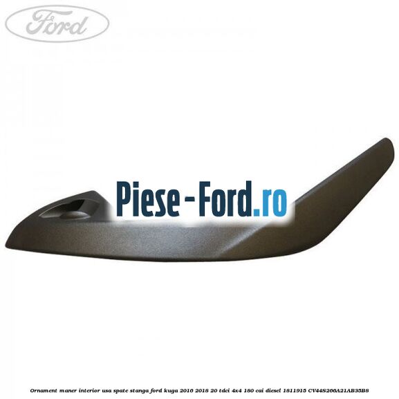 Ornament maner interior usa spate stanga Ford Kuga 2016-2018 2.0 TDCi 4x4 180 cai #9BB8FF9BD7 Ornament maner interior usa spate stanga Ford Kuga 2016-2018 2.0 TDCi 4x4 180 cai #9BB8FF9BD7