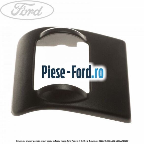 Ornament maner pozitie scaun spate culoare negru Ford Fusion 1.4 80 cai benzina