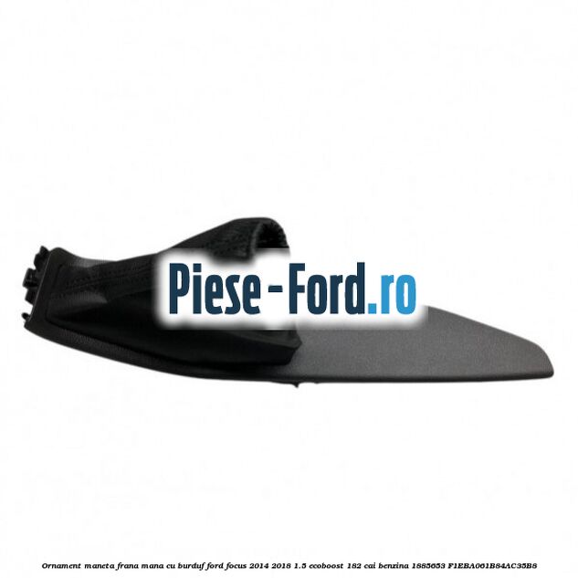 Maneta frana mana cosola centrala Ford Focus 2014-2018 1.5 EcoBoost 182 cai benzina