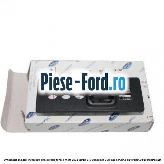 Ornament modul instalare dvd extern Ford C-Max 2011-2015 1.0 EcoBoost 100 cai benzina