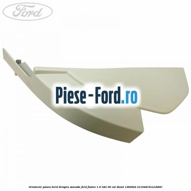 Ornament panou bord dreapta avocado Ford Fusion 1.6 TDCi 90 cai diesel