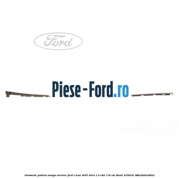Ornament parbriz stanga, exterior Ford S-Max 2007-2014 1.6 TDCi 115 cai diesel
