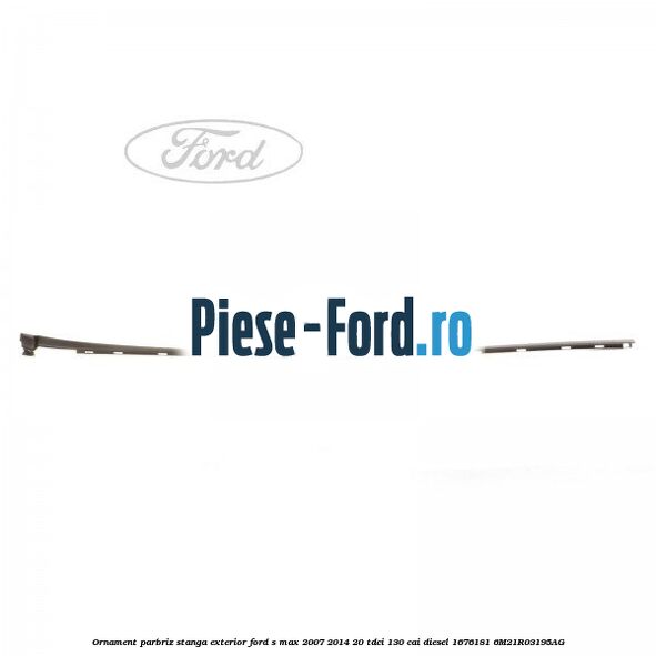 Ornament parbriz stanga, exterior Ford S-Max 2007-2014 2.0 TDCi 130 cai #4586455BB3 Ornament parbriz stanga, exterior Ford S-Max 2007-2014 2.0 TDCi 130 cai #4586455BB3