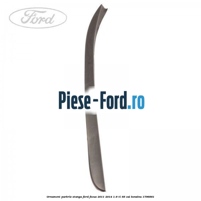 Ornament parbriz stanga Ford Focus 2011-2014 1.6 Ti 85 cai