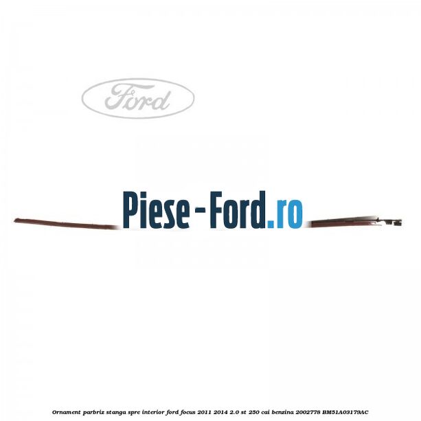 Ornament parbriz stanga, spre interior Ford Focus 2011-2014 2.0 ST 250 cai benzina #A7D1D26D33