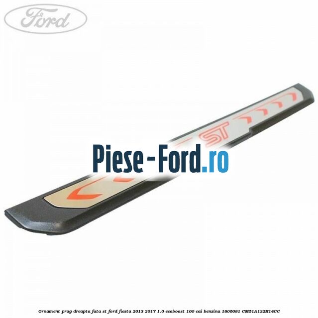 Ornament cromat prag fata logo ST stanga iluminat Ford Fiesta 2013-2017 1.0 EcoBoost 100 cai benzina