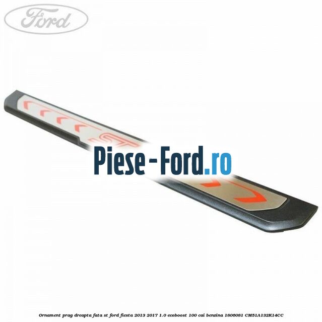 Ornament prag dreapta fata ST Ford Fiesta 2013-2017 1.0 EcoBoost 100 cai benzina