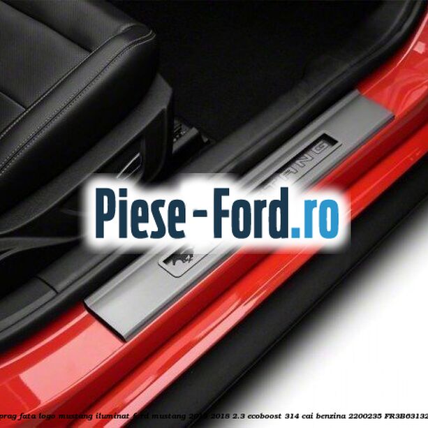 Ornament prag fata logo Mustang iluminat Ford Mustang 2015-2018 2.3 EcoBoost 314 cai benzina #7CA64057FB