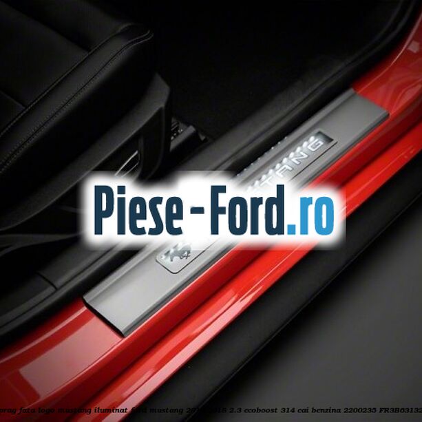 Ornament prag fata logo Mustang iluminat Ford Mustang 2015-2018 2.3 EcoBoost 314 cai benzina #7CA64057FB