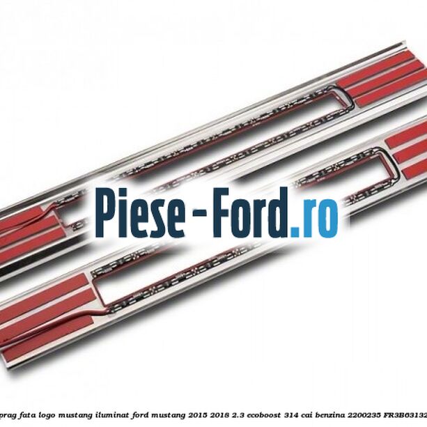 Ornament prag fata logo Mustang iluminat Ford Mustang 2015-2018 2.3 EcoBoost 314 cai benzina #7CA64057FB
