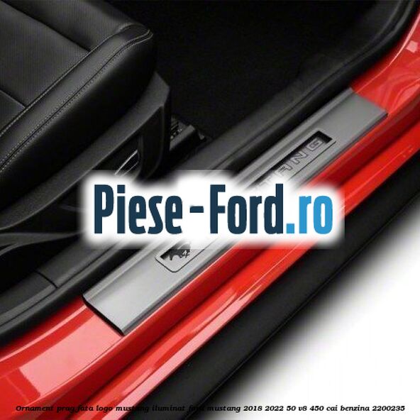 Ornament prag fata logo Mustang iluminat Ford Mustang 2018-2022 5.0 V8 450 cai #B6F72D2027 Ornament prag fata logo Mustang iluminat Ford Mustang 2018-2022 5.0 V8 450 cai #B6F72D2027