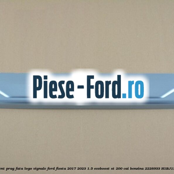 Ornament prag fata logo Vignale Ford Fiesta 2017-2023 1.5 EcoBoost ST 200 cai benzina #4B9BC22852