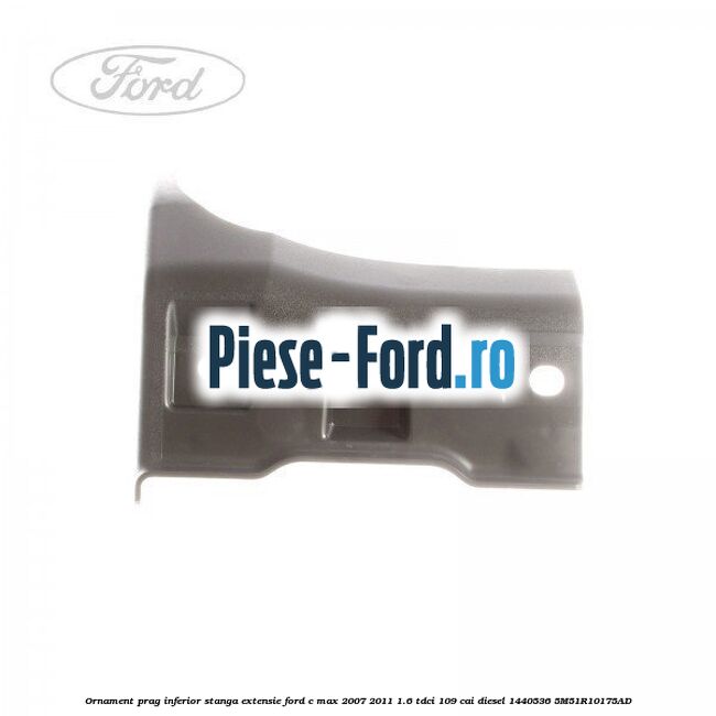 Ornament prag inferior stanga, extensie Ford C-Max 2007-2011 1.6 TDCi 109 cai diesel