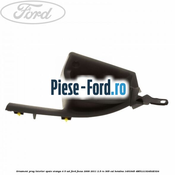 Ornament prag interior spate dreapta 4/5 usi Ford Focus 2008-2011 2.5 RS 305 cai benzina
