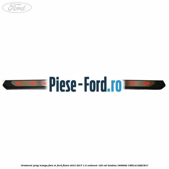 Ornament prag stanga fata ST Ford Fiesta 2013-2017 1.0 EcoBoost 125 cai benzina