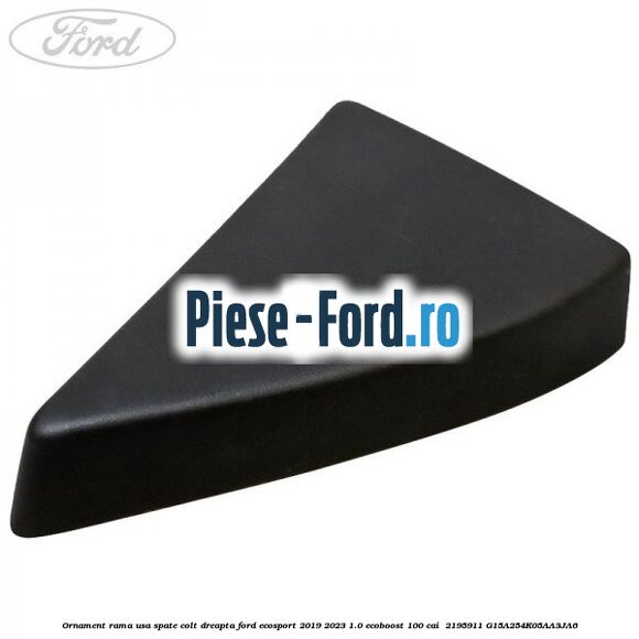 Ornament rama usa spate colt dreapta Ford EcoSport 2019-2023 1.0 EcoBoost 100 cai  #CC311AE181