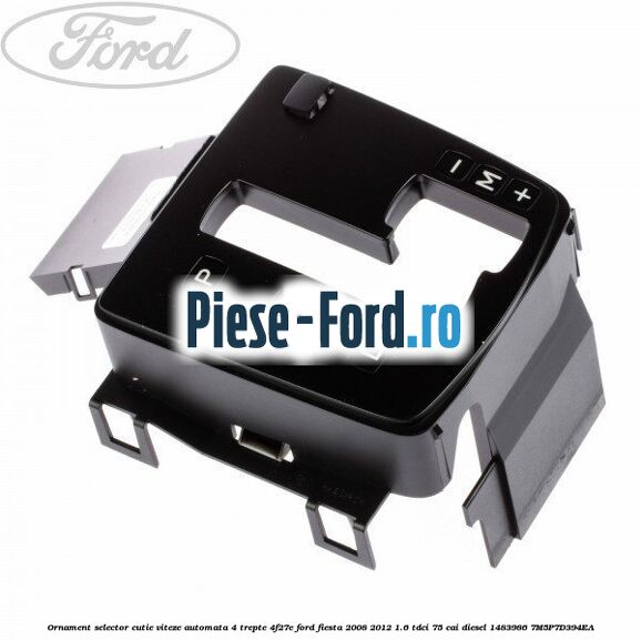 Ornament selector cutie viteze automata 4 trepte 4F27E Ford Fiesta 2008-2012 1.6 TDCi 75 cai diesel