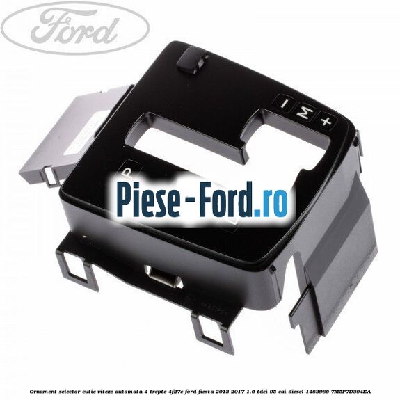 Ornament selector cutie viteze automata 4 trepte 4F27E Ford Fiesta 2013-2017 1.6 TDCi 95 cai diesel