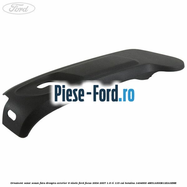 Ornament sezut scaun fata dreapta exterior 6 nivele Ford Focus 2004-2007 1.6 Ti 115 cai #4E0C202F5A Ornament sezut scaun fata dreapta exterior 6 nivele Ford Focus 2004-2007 1.6 Ti 115 cai benzina #4E0C202F5A