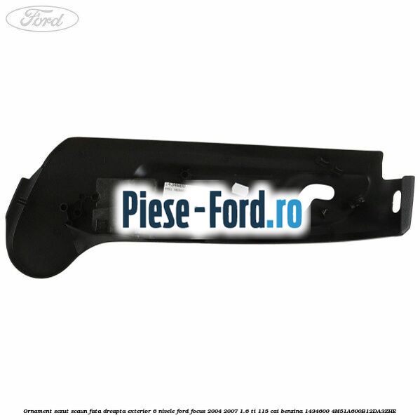 Ornament sezut scaun fata dreapta exterior 6 nivele Ford Focus 2004-2007 1.6 Ti 115 cai #4E0C202F5A Ornament sezut scaun fata dreapta exterior 6 nivele Ford Focus 2004-2007 1.6 Ti 115 cai benzina #4E0C202F5A