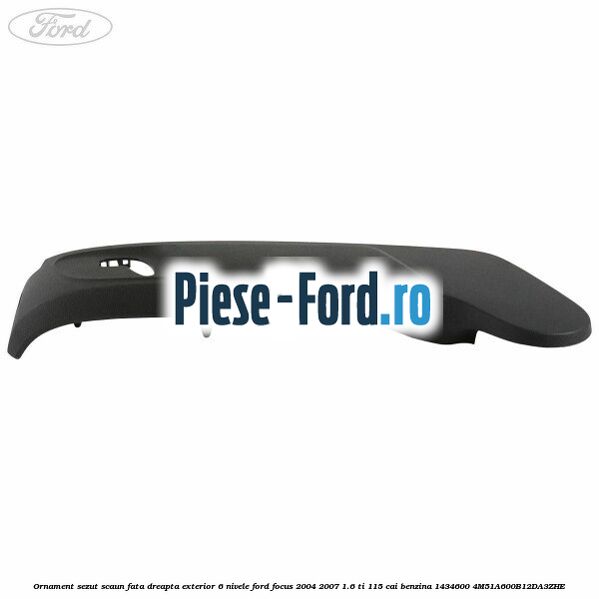 Ornament sezut scaun fata dreapta exterior 6 nivele Ford Focus 2004-2007 1.6 Ti 115 cai #4E0C202F5A Ornament sezut scaun fata dreapta exterior 6 nivele Ford Focus 2004-2007 1.6 Ti 115 cai benzina #4E0C202F5A