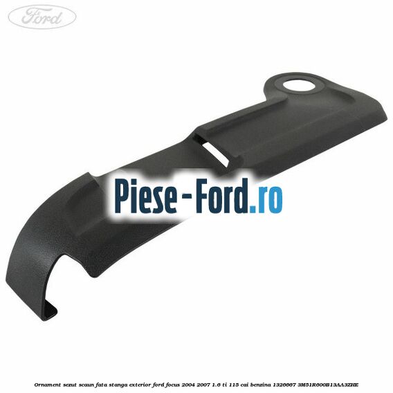 Ornament sezut scaun fata stanga exterior Ford Focus 2004-2007 1.6 Ti 115 cai #037E2D148C Ornament sezut scaun fata stanga exterior Ford Focus 2004-2007 1.6 Ti 115 cai benzina #037E2D148C