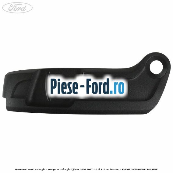 Ornament sezut scaun fata stanga exterior Ford Focus 2004-2007 1.6 Ti 115 cai #037E2D148C Ornament sezut scaun fata stanga exterior Ford Focus 2004-2007 1.6 Ti 115 cai benzina #037E2D148C